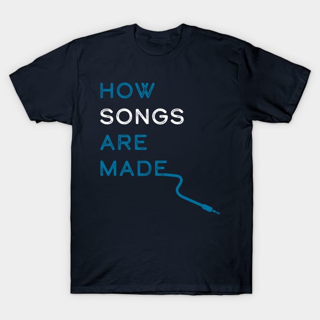 How Songs Are Made logo T-Shirt by GearGods